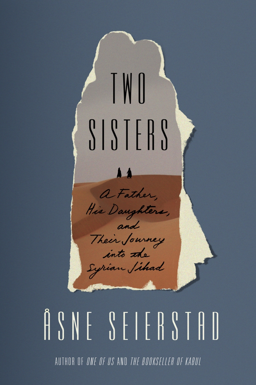 Two Sisters. A Father, His Daughters, and Their Journey into the Syrian Jihad Two Sisters. A Father, His Daughters, and Their Journey into the Syrian Jihad